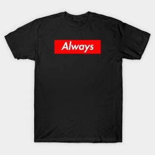 ALWAYS T-Shirt